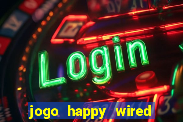 jogo happy wired paga mesmo
